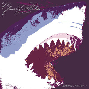 GLASS & ASHES - AESTHETIC ARREST