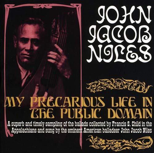 NILES, JOHN JACOB - MY PRECARIOUS LIFE IN THE PUBLIC DOMAIN