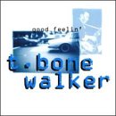 WALKER, T-BONE - GOOD FEELIN'
