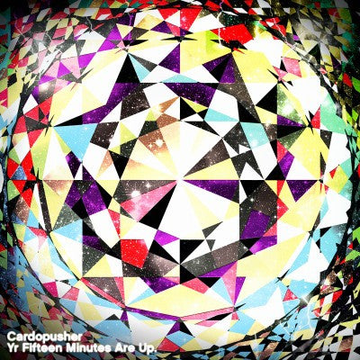 CARDOPUSHER - YR FIFTEEN MINUTES ARE UP