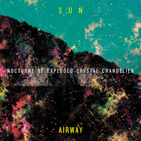 SUN AIRWAY - NOCTURNE OF EXPLODED CRYSTAL...