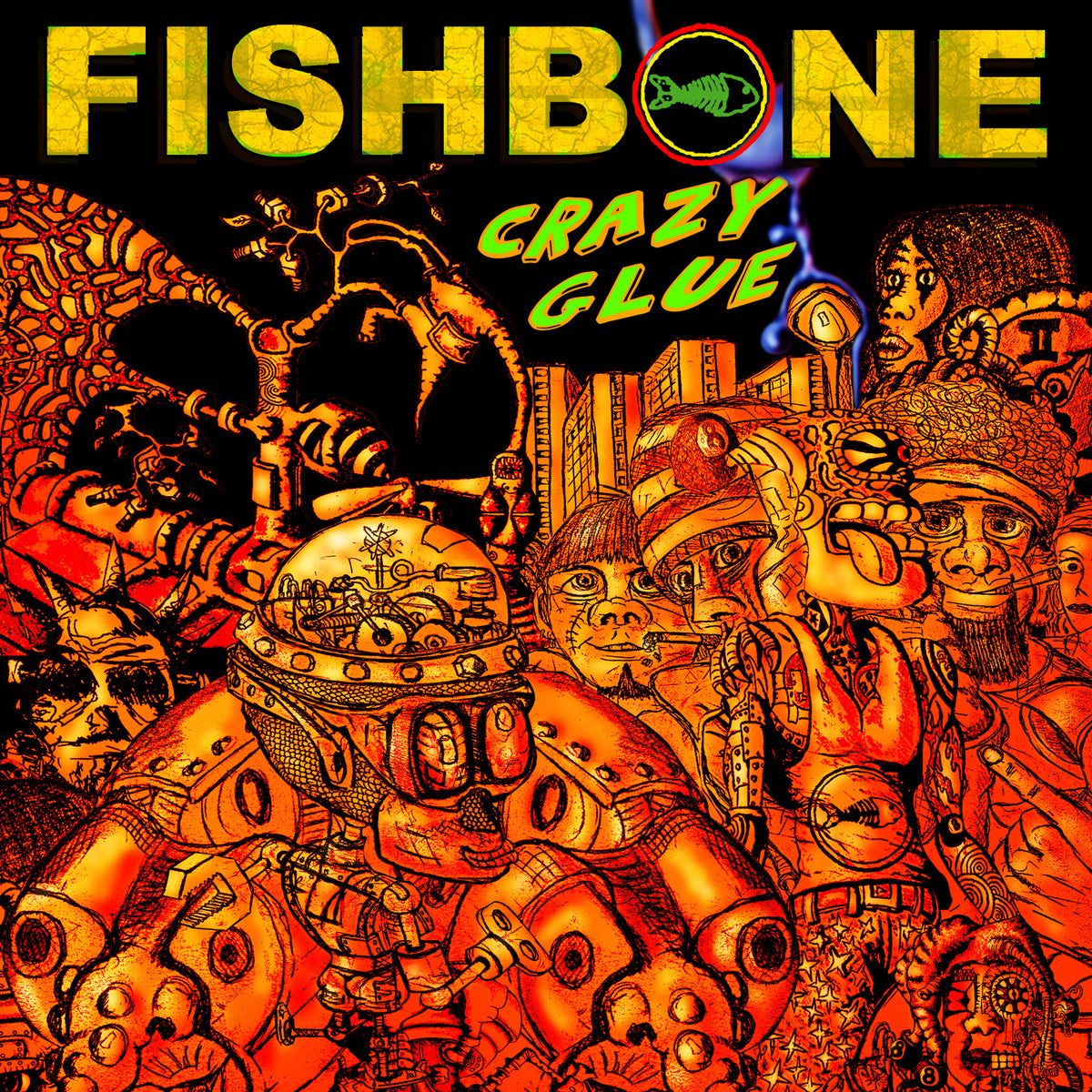 FISHBONE - CRAZY GLUE