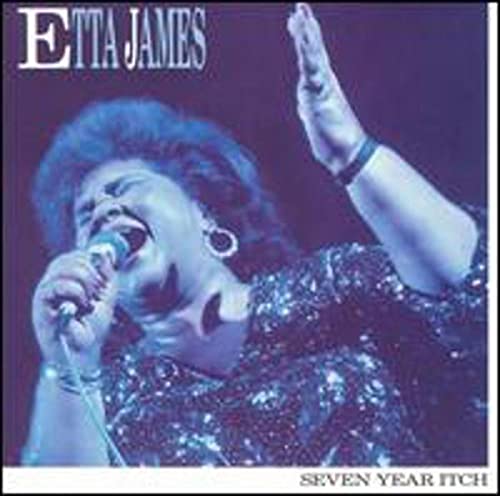 ETTA JAMES - SEVEN YEAR ITCH