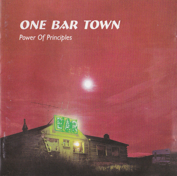 ONE BAR TOWN - POWER OF PRINCIPLES