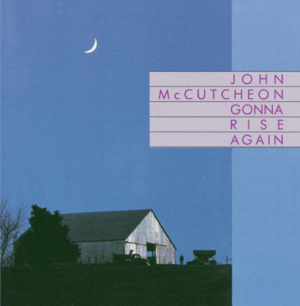 MCCUTCHEON, JOHN - GONNA RISE AGAIN