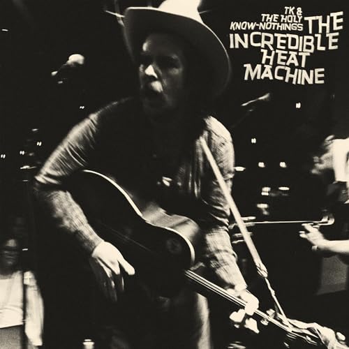 TK & THE HOLY KNOW-NOTHINGS - THE INCREDIBLE HEAT MACHINE (CD)