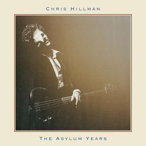 HILLMAN, CHRIS - ASYLUM YEARS