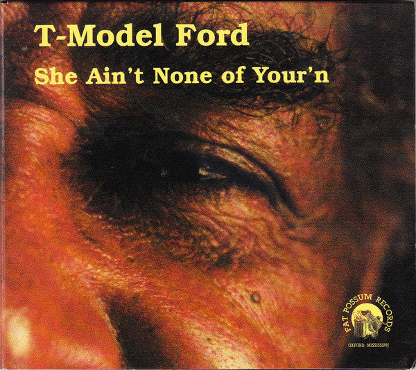 T-MODEL FORD - SHE AIN'T NONE OF YOUR'N