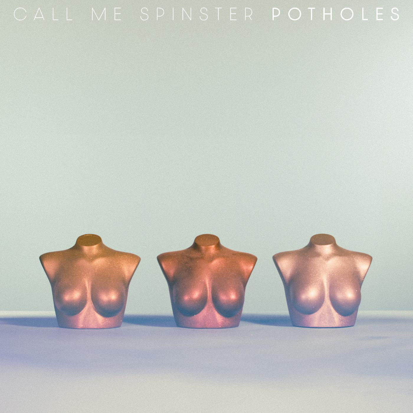 CALL ME SPINSTER - POTHOLES