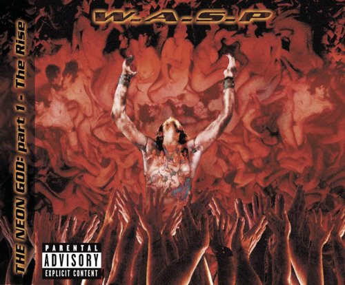 W.A.S.P. - THE NEON GOD - PT. 1: THE RISE