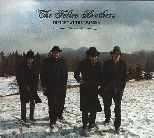 FELICE BROTHERS - TONIGHT AT THE ARIZONA