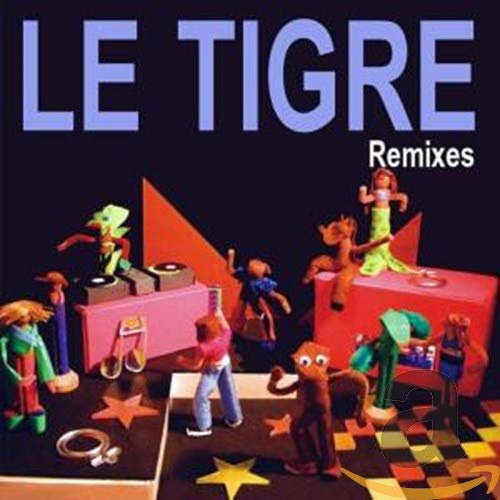 LE TIGRE - REMIXES