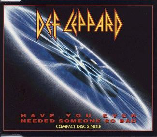 DEF LEPPARD - HAVE YOU EVER NEEDED SOMEONE SO BAD (CDS