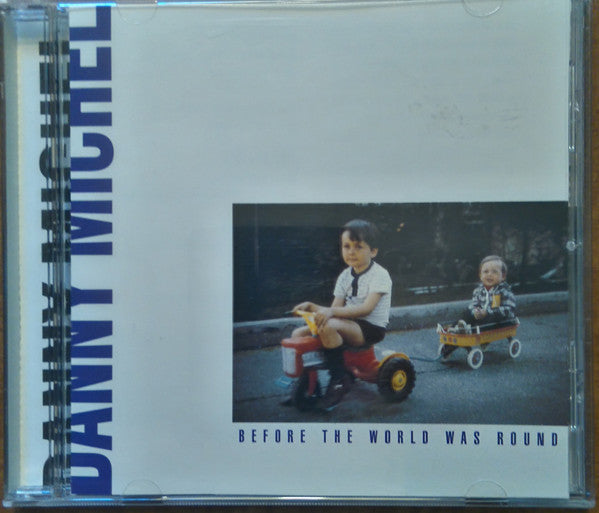 MICHEL, DANNY - BEFORE THE WORLD WAS ROUND