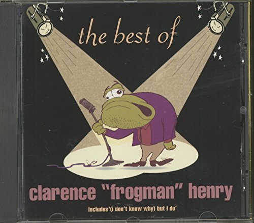 HENRY, CLARENCE FROGMAN - BEST OF