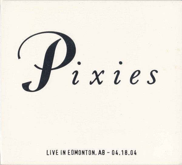 PIXIES - LIVE IN EDMONTON, AB 04.18.04 (2CDS)