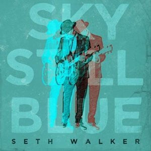 WALKER, SETH - SKY STILL BLUE