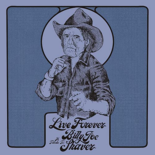 VARIOUS ARTISTS - LIVE FOREVER: A TRIBUTE TO BILLY JOE SHAVER (CD)