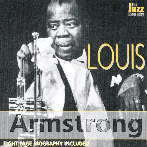 ARMSTRONG, LOUIS - JAZZ BIOGRAPHY