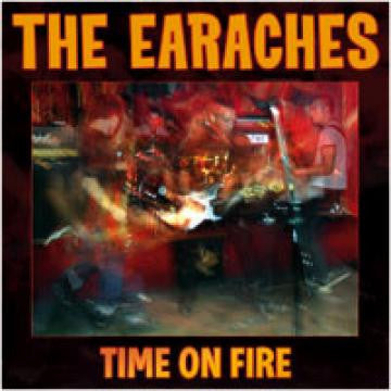 EARACHES, THE - TIME ON FIRE