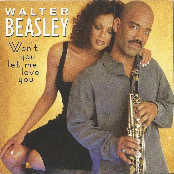 BEASLEY, WALTER - WON'T YOU LET ME LOVE YOU