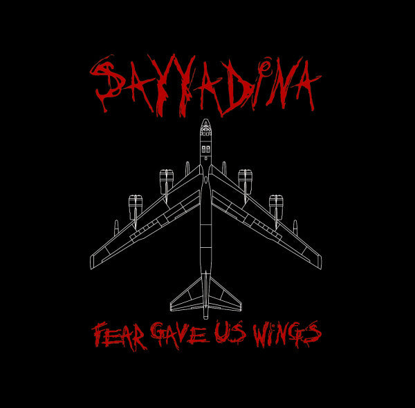 SAYYADINA - FEAR GAVE US WINGS