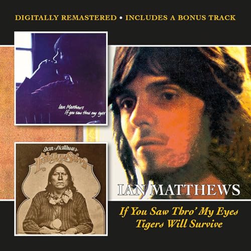 MATTHEWS, IAN - IF YOU SAW THRO' MY EYES/TIGERS WILL SUR
