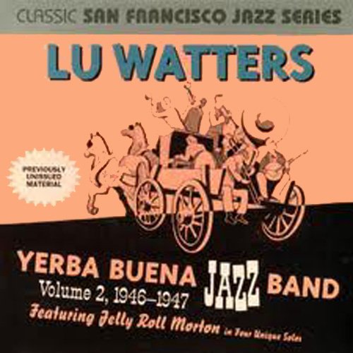 WATTERS, LU & THE YERBA BUENA JAZZ BAND - VOL. 2 (1946-1947)