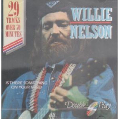 NELSON, WILLIE - IS THERE SOMETHING ON YOUR MIND