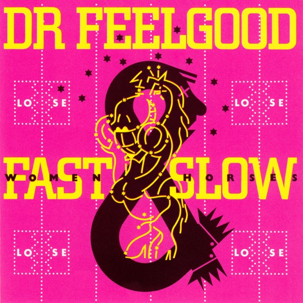 DR. FEELGOOD - FAST WOMEN & SLOW HORSES