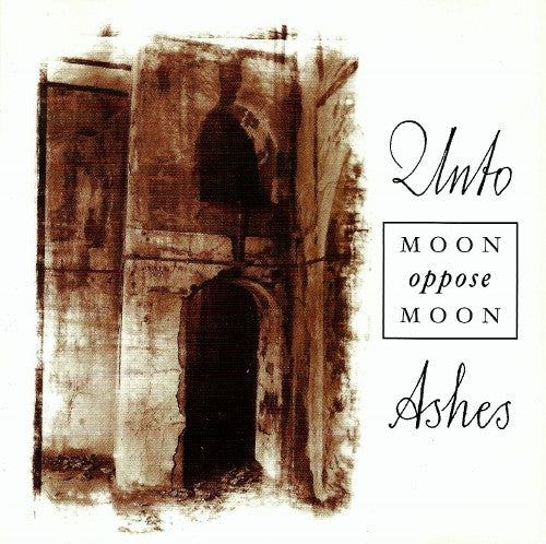 UNTO ASHES - MOON OPPOSE MOON