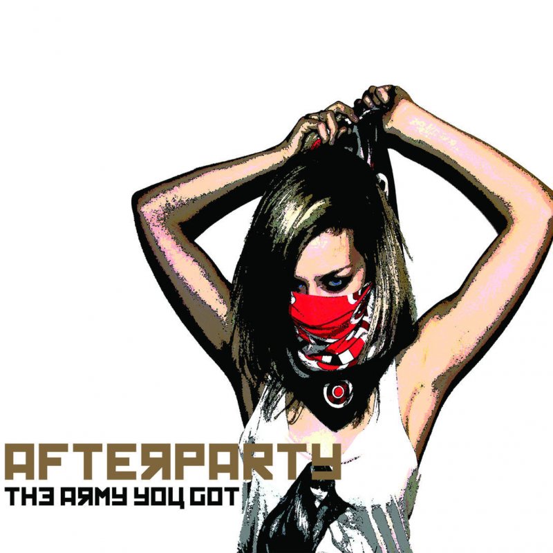AFTERPARTY - ARMY YOU GOT