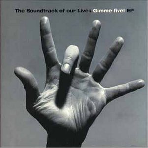 SOUNDTRACK OF OUR LIVES - GIMME FIVE EP