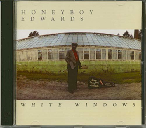 EDWARDS, HONEYBOY - WHITE WINDOWS