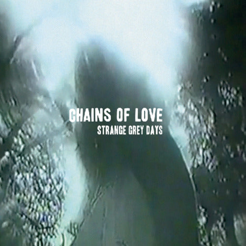CHAINS OF LOVE - STRANGE GREY DAYS