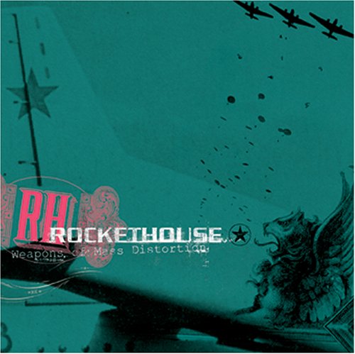 ROCKETHOUSE - WEAPONS OF MASS DISTORTION
