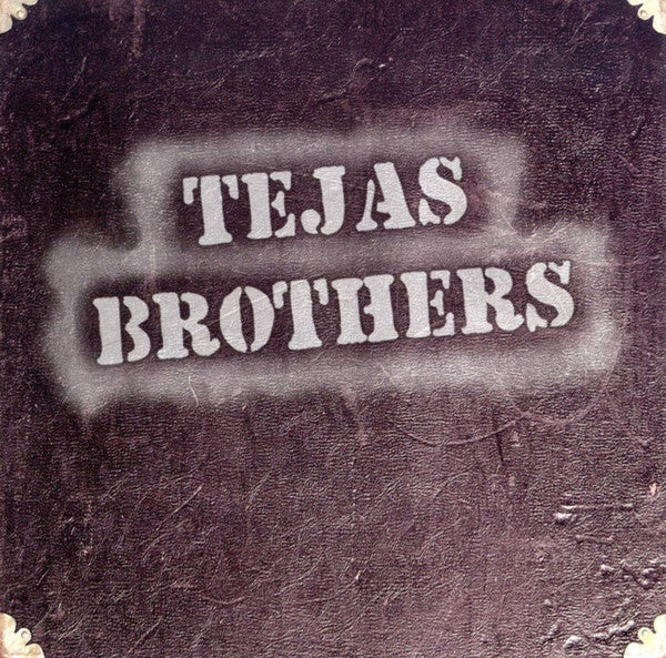 TEJAS BROTHERS - ST