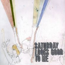 SATURDAY LOOKS GOOD TO ME - FILL UP THE ROOM