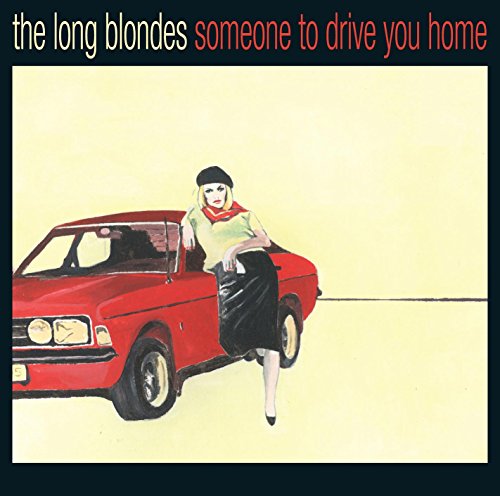 LONG BLONDES - SOMEONE TO DRIVE YOU HOME