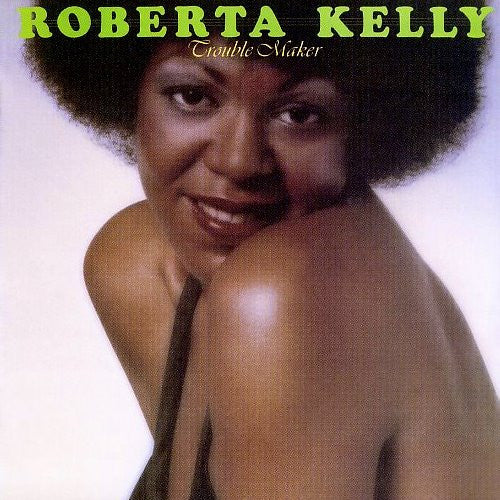 KELLY, ROBERTA - TROUBLE MAKER