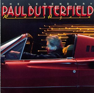 PAUL BUTTERFIELD - PAUL BUTTERFIELD//RIDES AGAIN