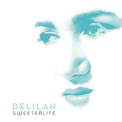 DELILAH - SWEETER LIFE