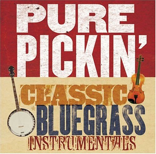 VARIOUS - PURE PICKIN': CLASSIC BLUEGRASS INSTRUME