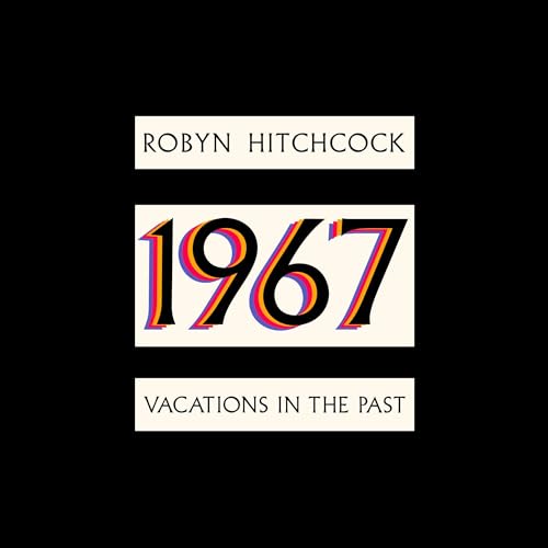 ROBYN HITCHCOCK - 1967: VACATIONS IN THE PAST (VINYL)