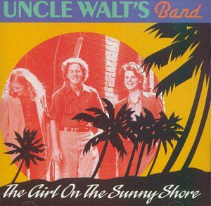 UNCLE WALT'S BAND - GIRL ON THE SUNNY SHORE