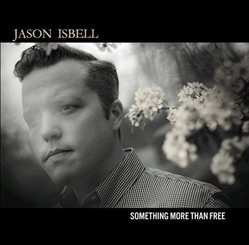 JASON ISBELL - SOMETHING MORE THAN FREE