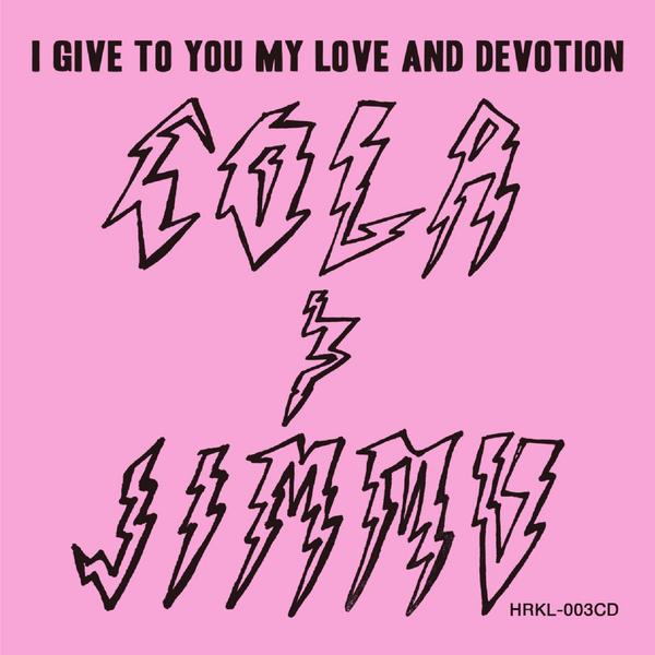 COLA & JIMMU - I GIVE TO YOU MY LOVE & DEVOTION