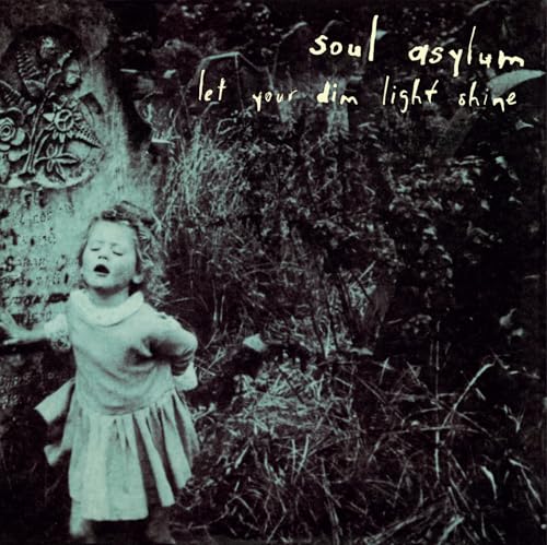 SOUL ASYLUM - LET YOUR DIM LIGHT SHINE (VINYL)