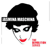 JASMINA MASCHINA - DEMOLITION SERIES