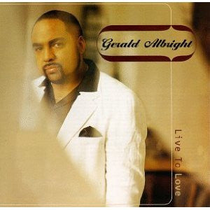 ALBRIGHT, GERALD - LIVE TO LOVE